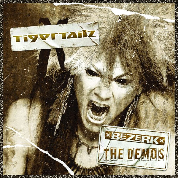 TIGERTAILZ / BEZERK: THE DEMOS