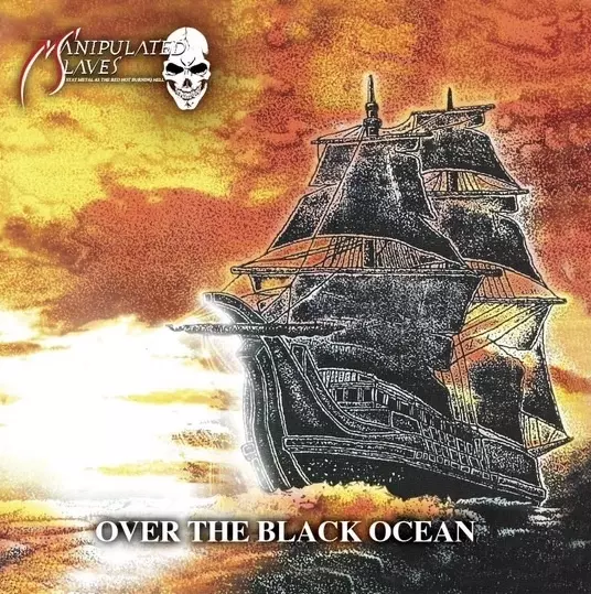 MANIPULATED SLAVES / マニピュレイテッド・スレイヴス / OVER THE BLACK OCEAN / オーヴァー・ザ・ブラック・オーシャン