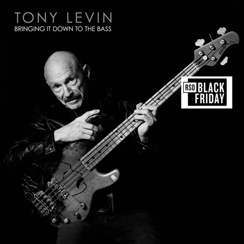 TONY LEVIN / トニー・レヴィン / BRINGING IT DOWN TO THE BASS - RSD BLACK FRIDAY 2024