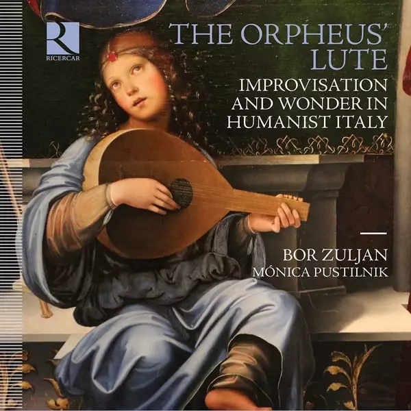 ORPHEUS' LUTE IMPROVISATION AND WONDER IN HUMANIST ITALY/BOR