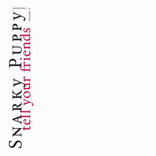 SNARKY PUPPY / スナーキー・パピー / Tell Your Friends(10 Year Anniversary)(2LP/WHITE DOUBLE VINYL)