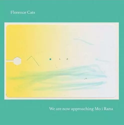 FLORANCE CATS / Florence Cats / We are now approaching Mo i Rana