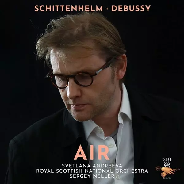 SERGEY NELLER / セルゲイ・ネラー / SCHITTENHELM:AIR / DEBUSSY
