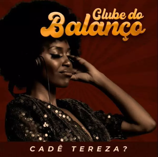 CLUBE DO BALANCO / クルビ・ド・バランソ / CADE TEREZA?