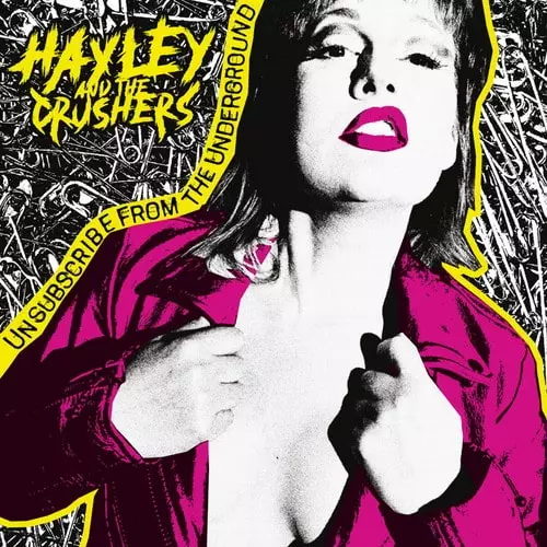 HAYLEY AND THE CRUSHERS / UNSUBSCRIBE FROM THE UNDERGROUND (LP)
