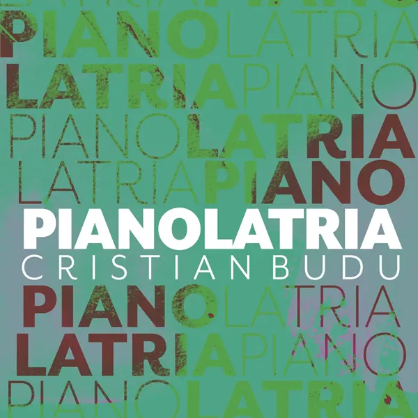 CRISTIAN BUDU / クリスティアン・ブドゥ / PIANOLATRIA