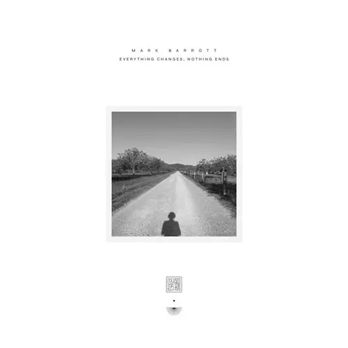 MARK BARROTT / マーク・バロット / EVERYTHING CHANGES, NOTHING ENDS (LP)