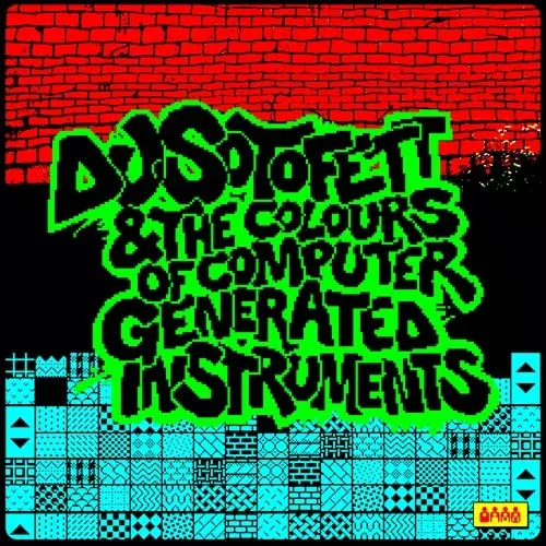 DJ SOTOFETT / DJソトフェット / DJ SOTOFETT & THE COLOURS OF COMPUTER GENERATED INSTRUMENTS