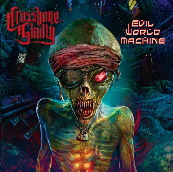 CROSSBONE SKULLY / EVIL WORLD MACHINE
