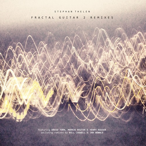STEPHAN THELEN / FRACTAL GUITAR 2 - REMIXES