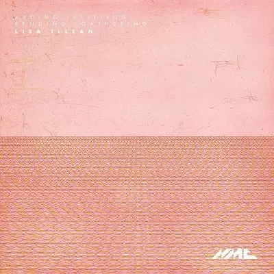 AUSTRALIAN NATIONAL ACADEMY OF MUSIC(ANAM) / オーストラリア国立音楽アカデミー / LISA ILLEAN:ARCING,STILLING,BENDING,GATHERING(CD-R)