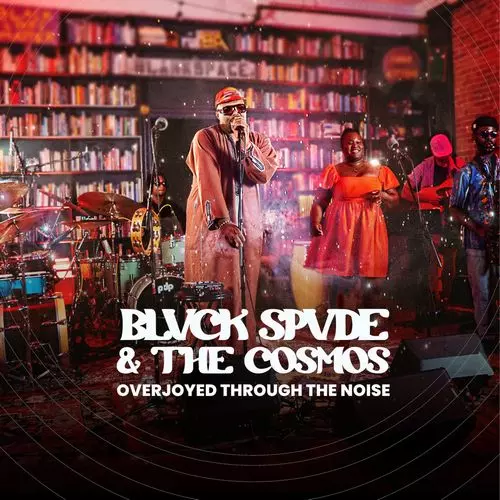 BLVCK SPVDE & THE COSMOS / Overjoyed Through The Noise