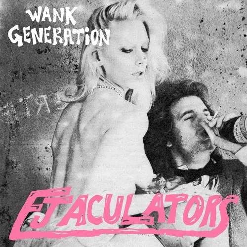 EJACULATORS / WANK GENERATION (7")