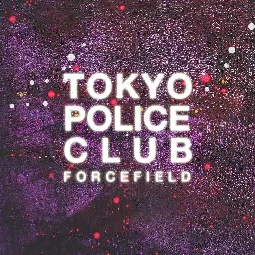 TOKYO POLICE CLUB / トーキョー・ポリス・クラブ / FORCEFIELD