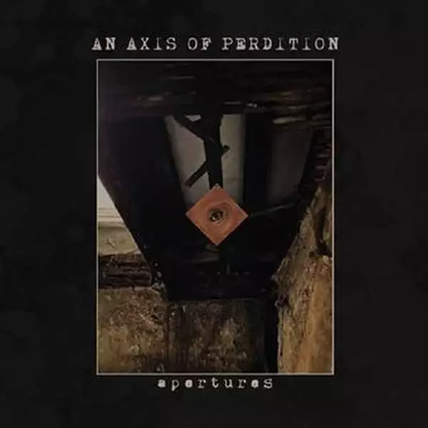 AN AXIS OF PERDITION / APERTURES