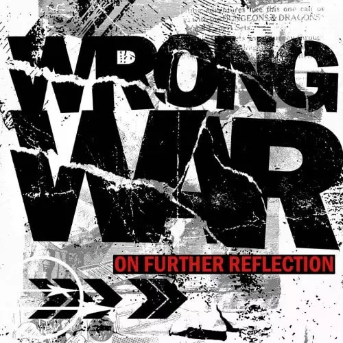 WRONG WAR / ロング・ウォー / ON FURTHER REFLECTION (7")