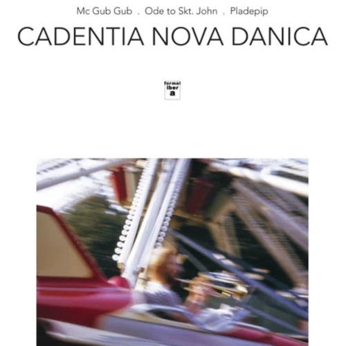 CADENTIA NOVA DANICA / カデンティア・ノヴァ・ダーニカ / Mc Gub Gub, Ode to Skt. John, Pladepip (LP)