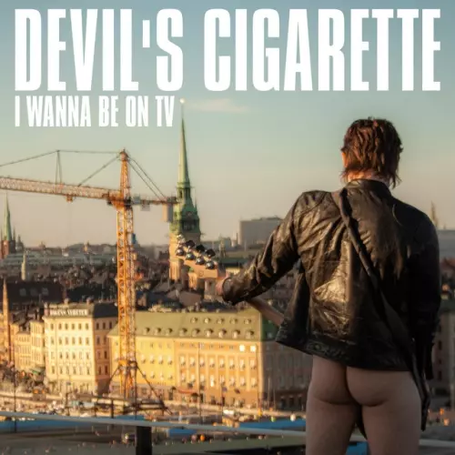 DEVILS CIGARETTE / I WANNA BE ON TV