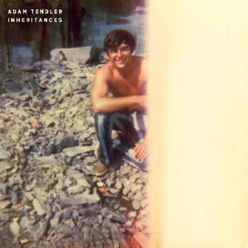 ADAM TENDLER / アダム・テンドラー / Inheritances
