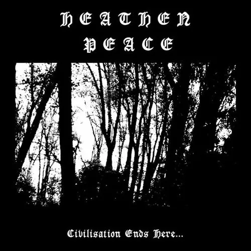 HEATHEN PEACE / CIVILISATION ENDS HERE... (LP)