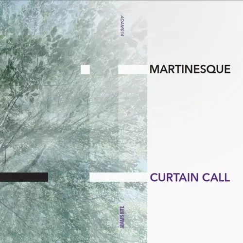 MARTINESQUE / CURTAIN CALL