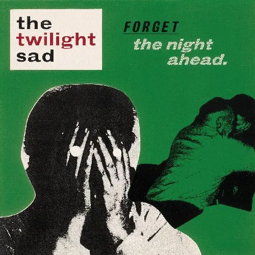TWILIGHT SAD / トワイライト・サッド / FORGET THE NIGHT AHEAD (15TH ANNIVERSARY)