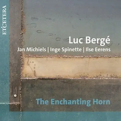 LUC BERGE / リュック・ベルゲ / ENCHANTING HORN