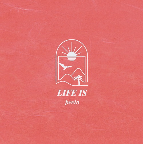 peeto / LIFE IS
