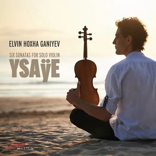 ELVIN HOXHA GANIYEV / エルヴィン・ホッジャ・ガニエフ / YSAYE:SIX SONATAS FOR SOLO VIOLIN