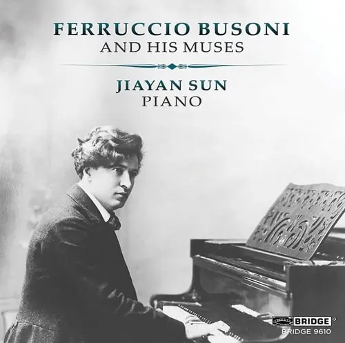 JIAYAN SUN / サン・ジアイエン / BUSONI AND HIS MUSES