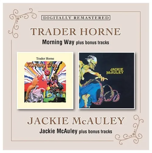 TRADER HORNE / MORNING WAY / JACKIE MCAULEY PLUS BONUS TRACKS