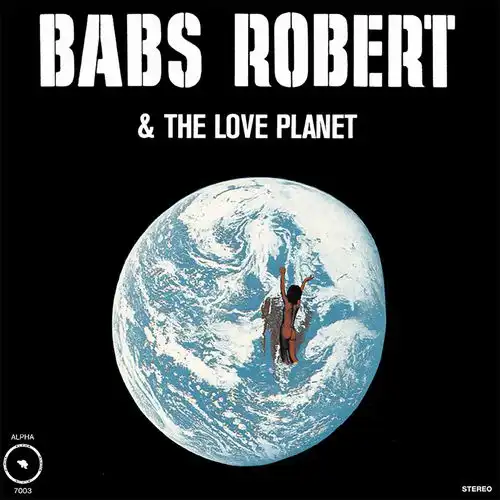 BABS ROBERT / バブス・ロバート / Babs Robert & The Love Planet(LP)