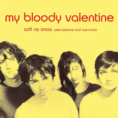 MY BLOODY VALENTINE / マイ・ブラッディ・ヴァレンタイン / SOFT AS SNOW: PEEL SESSIONS AND RARE TRACKS