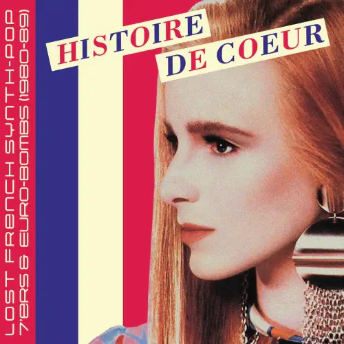 V.A. (NEW WAVE/POST PUNK/NO WAVE) / HISTOIRE DE COEUR - LOST FRENCH SYNTH-POP 7'ERS & EURO-BOMBS (1980-89) (CD)