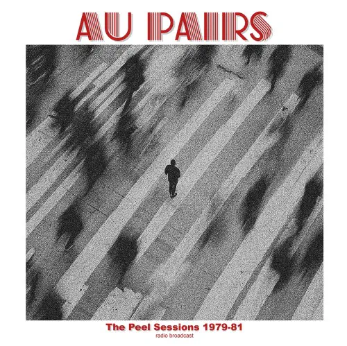 AU PAIRS / オー・ペアーズ / THE PEEL SEESIONS 1979-81 RADIO BROADCAST