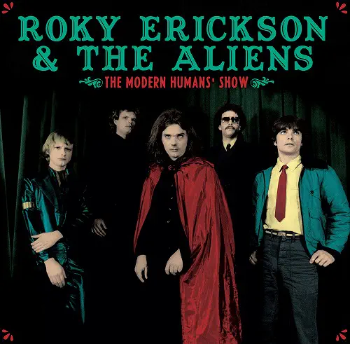 ROKY ERICKSON & THE ALIENS / THE MODERN HUMANS' SHOW
