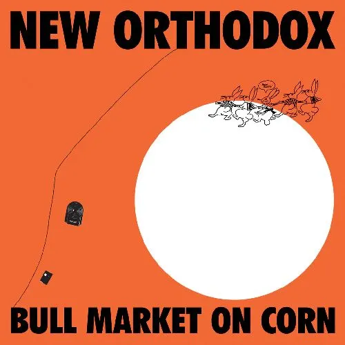 NEW ORTHODOX / BULL MARKET ON CORN