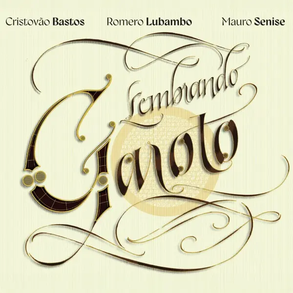 ROMERO LUBAMBO & MAURO SENISE & CRISTOVAO BASTOS / ホメロ・ルバンボ & マウロ・セニージ & クリストヴァン・バストス / LEMBRANDO GAROTO