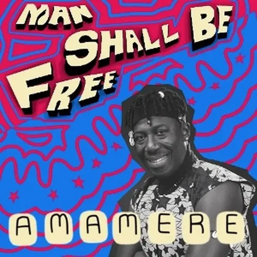 AMAMERE / MAN SHALL BE FREE