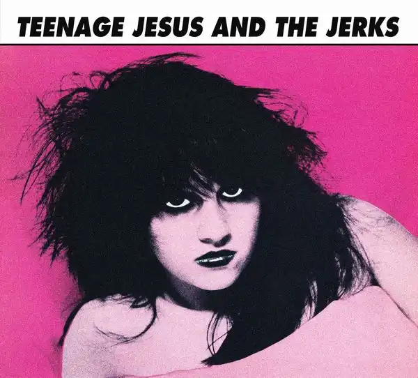 TEENAGE JESUS & THE JERKS / ティーンエイジ・ジーザス・アンド・ザ・ジャークス / TEENAGE JESUS & THE JERKS [CD]