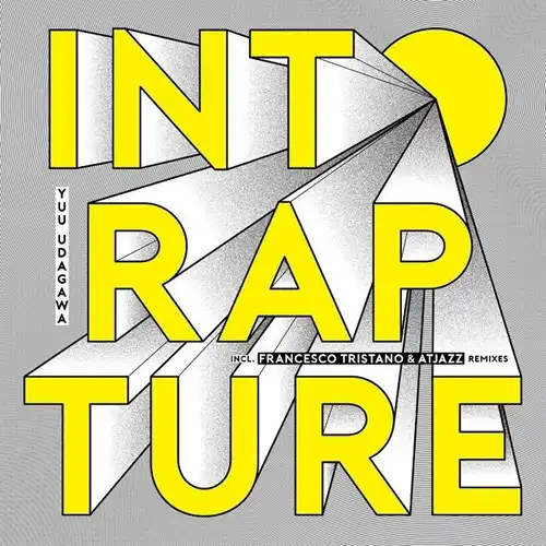 YUU UDAGAWA / INTO THE RAPTURE (FEAT FRANCESCO TRISTANO, ATJAZZ REMIXES) (12")