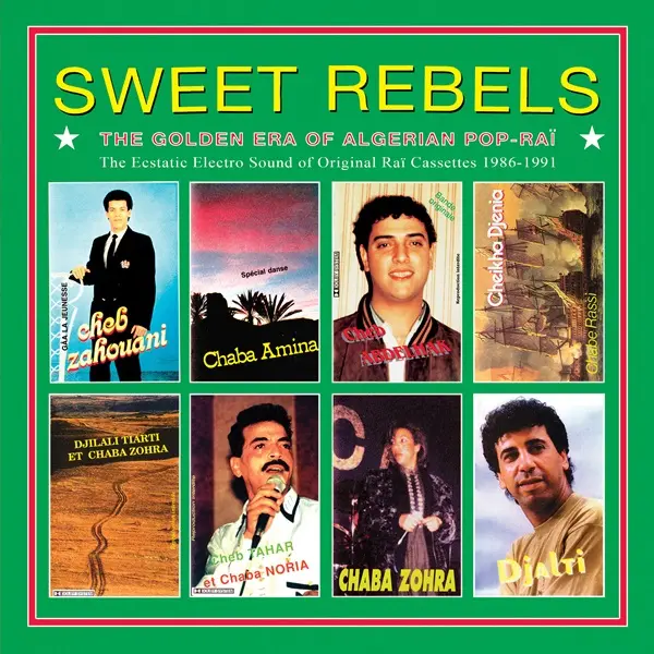 V.A. (SWEET REBELS) / オムニバス / SWEET REBELS: THE GOLDEN ERA OF ALGERIAN POP-RAI - THE ECSTATIC ELECTRO SOUND OF ORIGINAL RAI CASSETTES 1986-91 SELECTED BY CHEB GERO