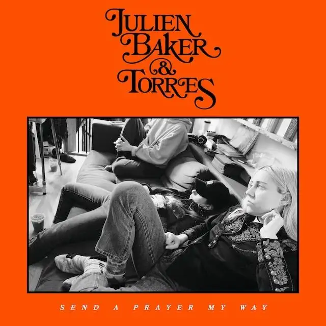 JULIEN BAKER & TORRES / SEND A PRAYER MY WAY / センド・ア・プレイヤー・マイ・ウェイ