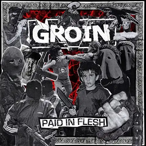 GROIN / PAID IN FLESH