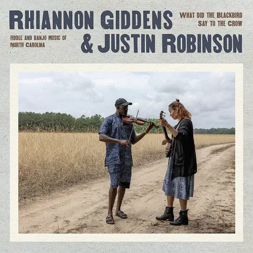 RHIANNON GIDDENS & JUSTIN ROBINSON / WHAT DID THE BLACKBIRD SAY TO THE CROW [VINYL]