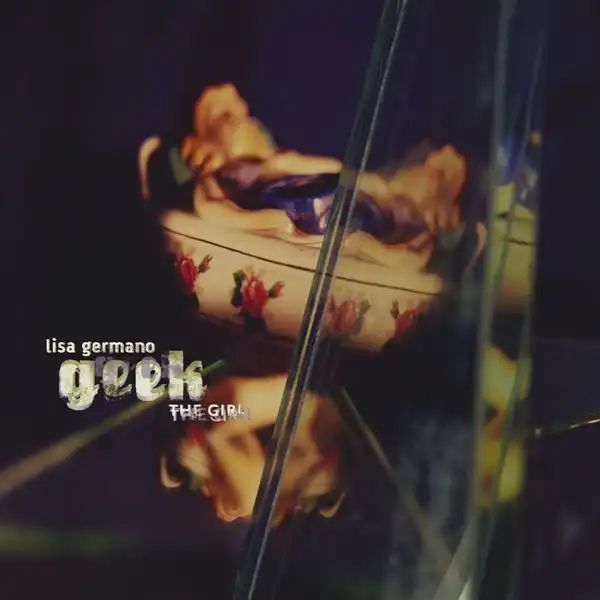 LISA GERMANO / リサ・ゲルマーノ / GEEK THE GIRL (30TH ANNIVERSARY SPECIAL EDITION)