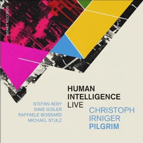 CHRISTOPH IRNIGER / クリストフ・アーニガー / Human Intelligence - live