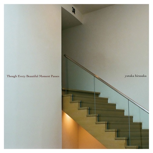 yutaka hirasaka / Though Every Beautiful Moment Passes