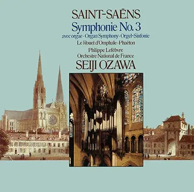 SEIJI OZAWA / 小澤征爾 / サン=サーンス: 交響曲第3番/「ファエトン」/「オンファールの糸車」
