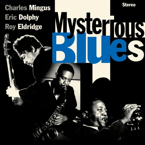CHARLES MINGUS, ERIC DOLPHY & ROY ELDRIDGE / Mysterious Blues(LP/180G)